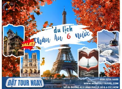 DU XUÂN CHÂU ÂU 6 NƯỚC - PHÁP - BỈ- HÀ LAN - LUXEMBOURG - THỤY SĨ - ĐỨC